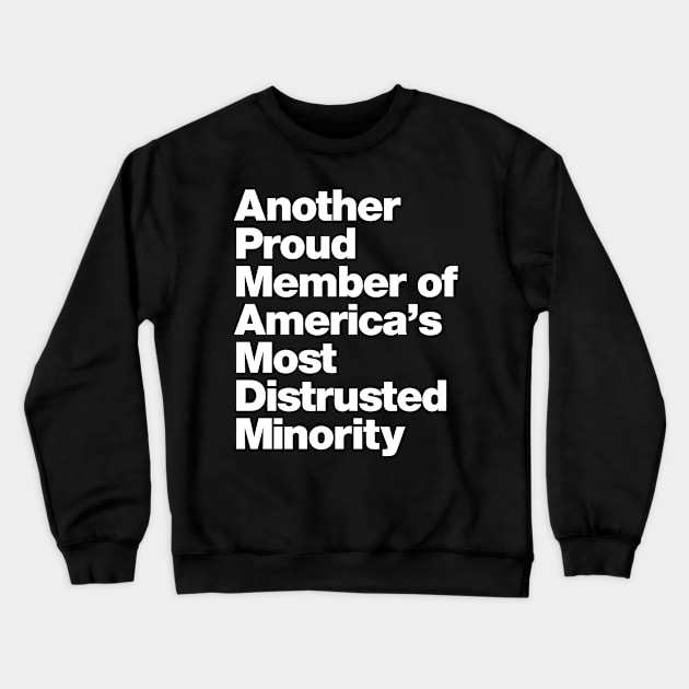 Atheist Humor - America's Most Distrusted Minority Crewneck Sweatshirt by Vector Deluxe